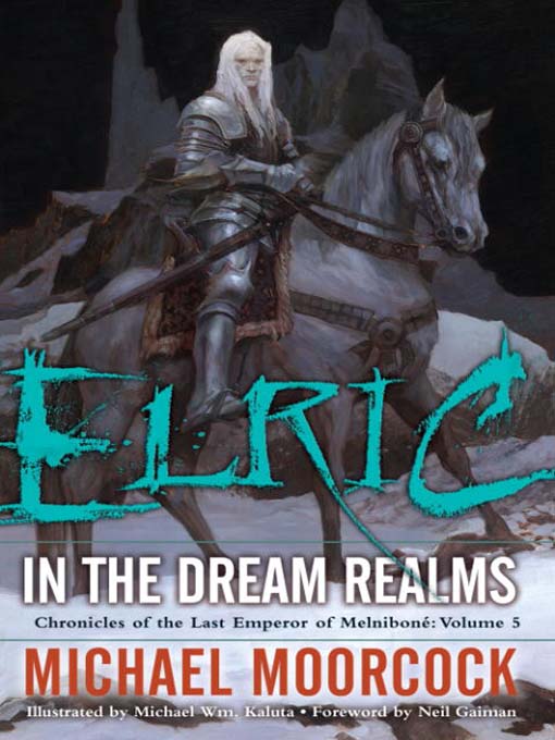 Title details for Elric In the Dream Realms by Michael Moorcock - Available
